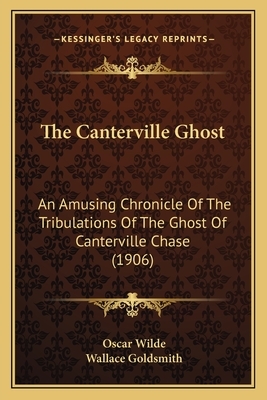 The Canterville Ghost: An Amusing Chronicle Of The Tribulations Of The Ghost Of Canterville Chase (1906) by Oscar Wilde