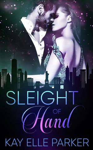 Sleight of Hand by Kay Elle Parker