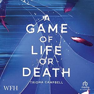 A Game of Life Or Death by Triona Campbell