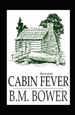 Cabin Fever Illustrated by B. M. Bower