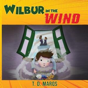 Wilbur In The Wind by T. D. Marqs