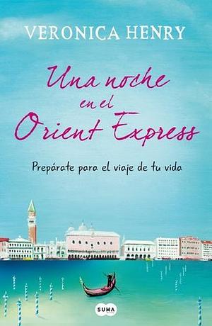 Una noche en el Orient Express by Veronica Henry