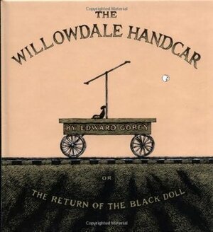 The Willowdale Handcar by Edward Gorey