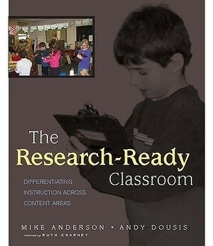 The Research-Ready Classroom: Differentiating Instruction Across Content Areas by Andy Dousis, Mike Anderson