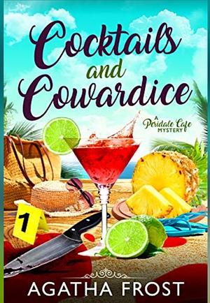 Cocktails and Cowardice by Agatha Frost