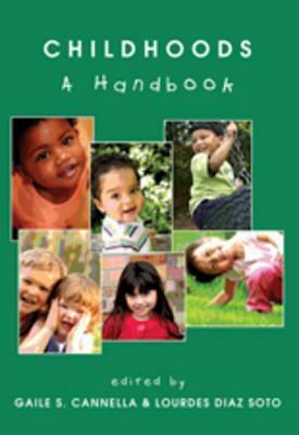 Childhoods: A Handbook by Gaile Sloan Cannella, Lourdes Diaz Soto