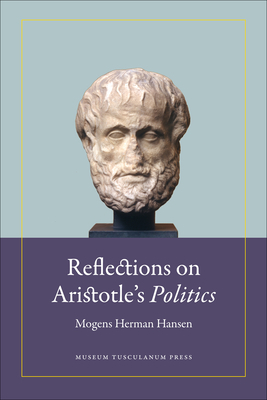 Reflections on Aristotle's Politics by Mogens Herman Hansen