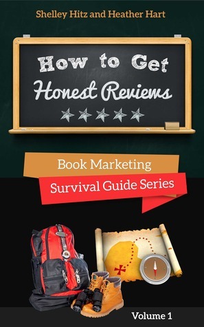 How to Get Honest Reviews (Book Marketing Survival Guide, #1) by Shelley Hitz, Heather Hart