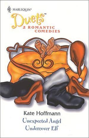 Unexpected Angel / Undercover Elf by Kate Hoffmann