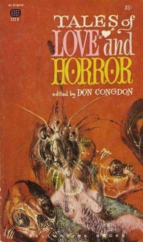 Tales of Love and Horror by May Sinclair, Helen R. Hull, Robert Graves, John Collier, Charles Mergendahl, William Sansom, Richard Matheson, Evelyn Waugh, Jack Finney, Don Congdon, Davis Grubb, Roderick MacLeish, Ray Bradbury