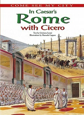 In Caesar's Rome with Cicero by Cristiana Leoni