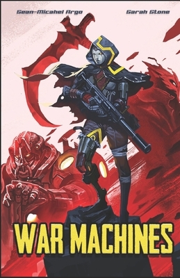 War Machines by Sarah Stone, Sean-Michael Argo