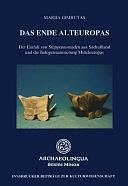 Das Ende Alteuropas: der Einfall von Steppennomaden aus Südrussland und die Indogermanisierung Mitteleuropas by Marija Gimbutas