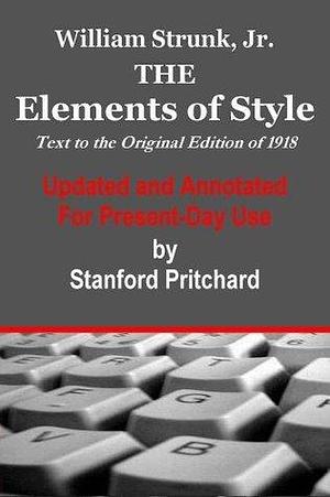 The Elements of Style - Updated and Annotated for Present-Day Use by William Strunk Jr., William Strunk Jr.