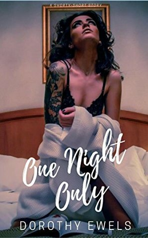 One Night Only by Dorothy Ewels