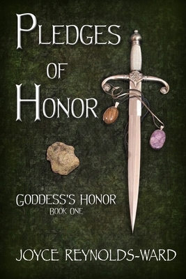 Pledges of Honor: Goddess's Honor Book One by Joyce Reynolds-Ward