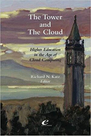 The Tower and the Cloud: Higher Education in the Age of Cloud Computing by Paul N. Courant, Paul B. Gandel, David Attis, Richard N. Katz, Malcom Read, Pat McLean, Mary Marlino, Brian L. Hawkins, Ira H. Fuchs, Andy Lane, Larry Faulkner, Diana G. Oblinger, Christine Geith, Philip Goldstein, Yochai Benkler, Ronald Yanosky, Linda O'Brien, Kristina Woolsey, Bryan Alexander, John Unsworth, Brad Wheeler, Clifford A. Lynch, Jim Davis, Tamara Sumner, Glyn Davis