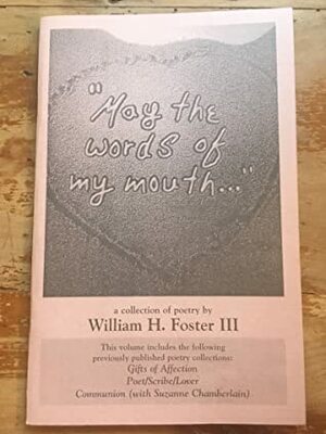 May the Words of My Mouth by William H. Foster III