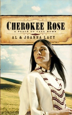 Cherokee Rose by Al Lacy, JoAnna Lacy