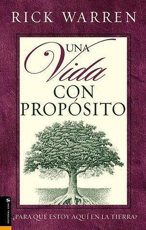 Una vida con proposito by Rick Warren, Rick Warren