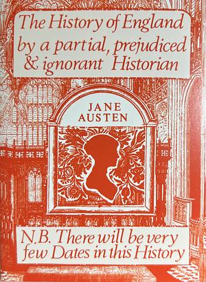 The History of England by a partial, prejudiced & ignorant historian by Jane Austen