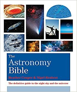 The Astronomy Bible by Nigel Henbest, Heather Couper