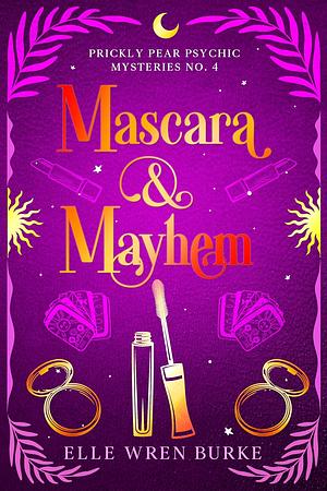 Mascara & Mayhem by Elle Wren Burke, Elle Wren Burke