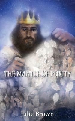 The Mantle of Purity by Julie Brown