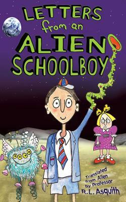 Letters from an Alien Schoolboy by Ros Asquith