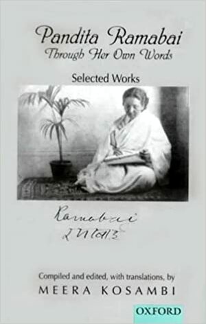 Pandita Ramabai Through Her Own Words: Selected Works by Pandita Ramabai, Ramabai