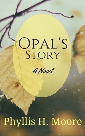 Opal's Story by Phyllis H. Moore