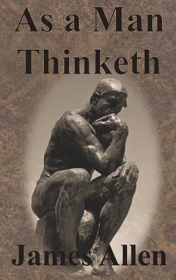 As a Man Thinketh by James Allen