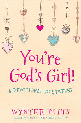 You're God's girl! a devotional for tweens by Wynter Pitts