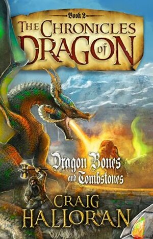 Dragon Bones and Tombstones by Craig Halloran