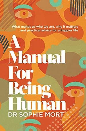 A Manual for Being Human by Dr Soph