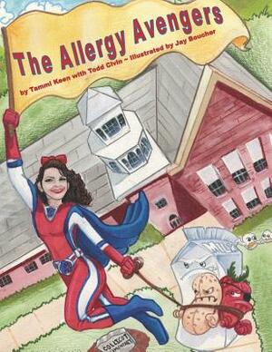 Allergy Avengers: Knowledge Is Our Super Power by Tammi Keen, Todd Civin