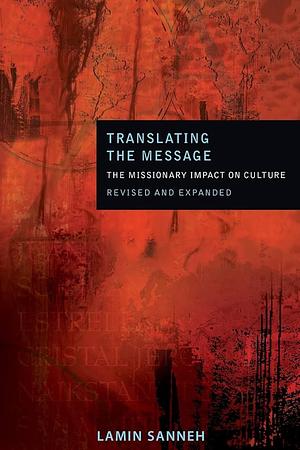 Translating the Message: The Missionary Impact on Culture by Lamin Sanneh