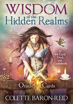 Wisdom of the Hidden Realms Oracle Cards: A 44-Card Deck and Guidebook for Spiritual Guidance, Peace, Happiness, and Prosperity by Colette Baron-Reid