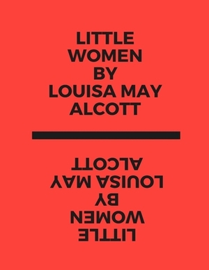 Little Women by Louisa May Alcott by Louisa May Alcott