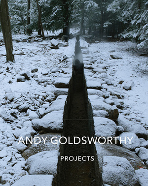 Andy Goldsworthy: Projects by Andy Goldsworthy