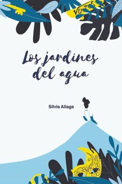 Los jardines del agua (Ficción juvenil) by Silvia Aliaga