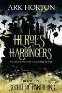 Heroes &amp; Harbingers: an Adult Fantasy Academia Novel by Chapel Orahamm