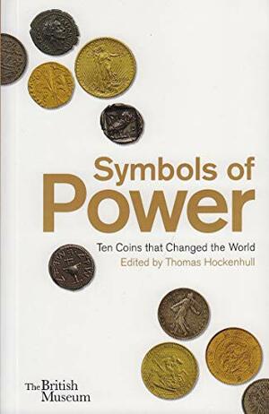 Symbols of Power: Ten Coins that Changed the World by Robert Bracey, Thomas Hockenhull