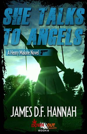 She Talks to Angels by James D.F. Hannah