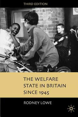 The Welfare State in Britain Since 1945 by Rodney Lowe