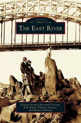 East River by Greater Astoria Historical Society, The Greater Astoria Historical Society, Erik Baard