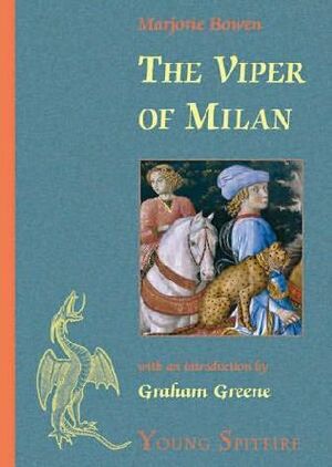 The Viper of Milan: A Romance of Lombardy (Young Spitfire) by Graham Greene, Marjorie Bowen