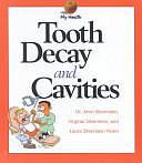 Tooth Decay and Cavities by Virginia B. Silverstein, Laura Silverstein Nunn, Alvin Silverstein