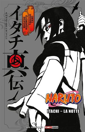 Itachi. La notte. Naruto by Masashi Kishimoto, Takashi Yano