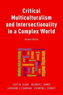 Critical Multiculturalism and Intersectionality in a Complex World by Catherine Stakeman, Lacey Sloan, Mildred Joyner